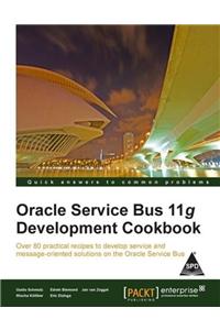 Oracle Service Bus 11G Developemnt Cookbook