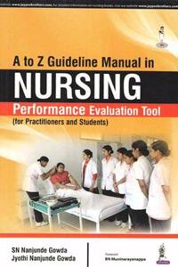 A to Z Guideline Manual in Nursing Performance Evaluation Tool (for Practitioners and Students)
