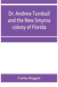 Dr. Andrew Turnbull and the New Smyrna colony of Florida