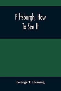 Pittsburgh, How To See It