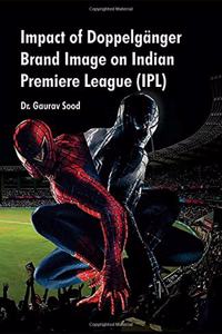 Impact of DoppelgAENger Brand Image on India Premiere League (Ipl)