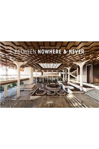 Between Nowhere and Never