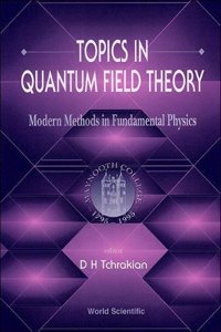 Topics in Quantum Field Theory: Modern Methods in Fundamental Physics