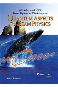 Quantum Aspects of Beam Physics - 18th Advanced Icfa Beam Dynamics Workshop