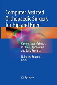 Computer Assisted Orthopaedic Surgery for Hip and Knee