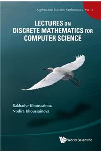 Lectures on Discrete Mathematics for Computer Science