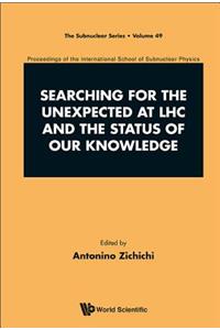 Searching for the Unexpected at Lhc and the Status of Our Knowledge - Proceedings of the International School of Subnuclear Physics