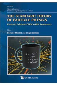 Standard Theory of Particle Physics, The: Essays to Celebrate Cern's 60th Anniversary