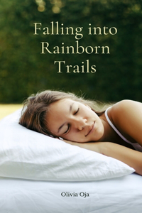 Falling into Rainborn Trails