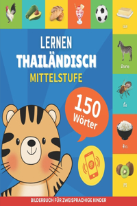 Thailändisch lernen - 150 Wörter mit Aussprache - Mittelstufe: Bilderbuch für zweisprachige Kinder