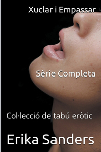 Xuclar i Empassar. Sèrie Completa