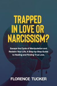 Trapped in Love or Narcissism?