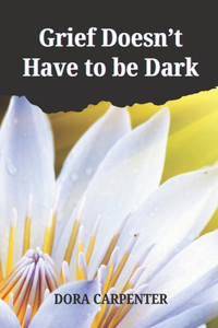Grief Doesn't Have to be Dark