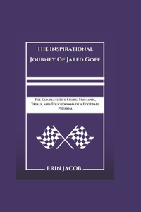 The Inspirational Journey Of Jared Goff