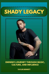 Shady Legacy Eminem's Journey Through Music, Culture, and Influence