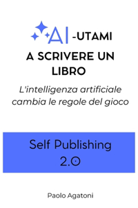 AI-UTAMI A SCRIVERE UN LIBRO - Self Publish 2.0