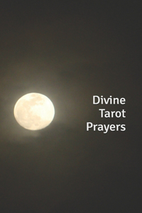 Divine Tarot Prayers