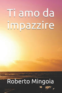 Ti amo da impazzire
