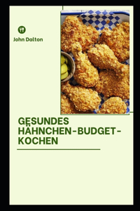 Gesundes -Hähnchen-Budget-Kochen
