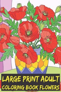 Large Print Adult Coloring Book Flowers