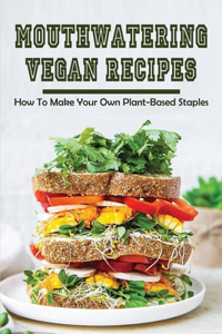 Mouthwatering Vegan Recipes