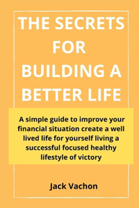 The Secrets for Building a Better Life