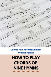 How To Play Chords Of Nine Hymns