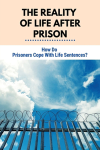 The Reality Of Life After Prison