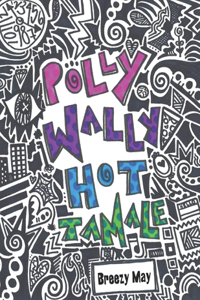 Polly Wally Hot Tamale
