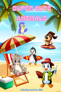 Super Cute Animals - Coloring Book for Kids