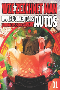 Wie Zeichnet Man Autos 01 Hyper & Conceptcars Weihnachts-Sonderausgabe