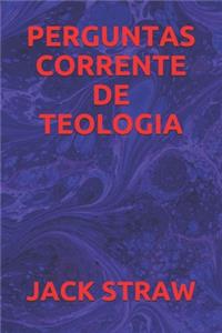 Perguntas Corrente de Teologia