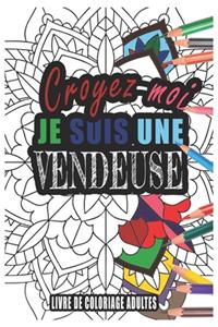 Croyez-moi je Suis une Vendeuse Livre de Coloriage Adultes