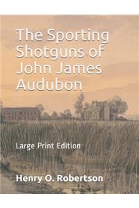 The Sporting Shotguns of John James Audubon