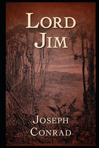 Lord Jim By Joseph Conrad (A Fictional Novel) 