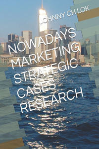 Nowadays Marketing Strategic Cases Research