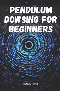 Pendulum Dowsing for Beginners