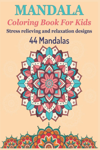 Mandala Coloring Book For Kids Stress Relieving and Relaxation designs 44 Mandalas