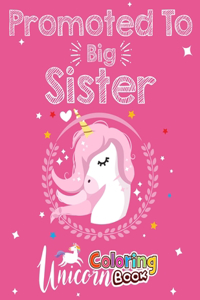 Promoted To Big Sister Unicorn Coloring Book