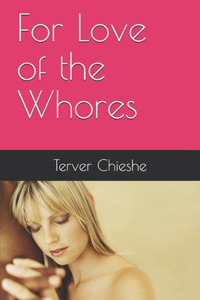 For Love of the Whores