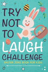Easter Joke Book for Kids, Try Not to Laugh Challenge