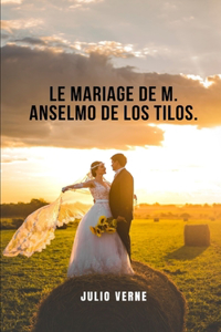 Le mariage de M. Anselmo de los Tilos.