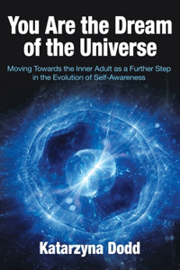 You Are the Dream of the Universe
