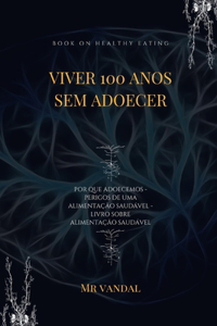 viver 100 anos sem adoecer