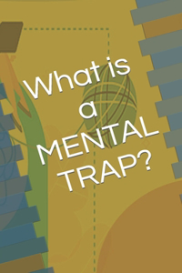 What is a MENTAL TRAP?