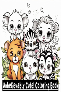 Unbelievably Cute! Coloring Book