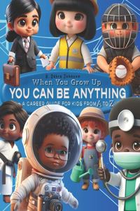 When You Grow Up You Can Be Anything