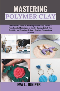 Mastering Polymer Clay