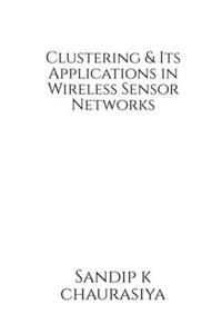 Clustering and Its Applications in Wireless Sensor Network