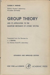 Group Theory: And its Application to the Quantum Mechanics of Atomic Spectra (Pure & Applied Physics S.)